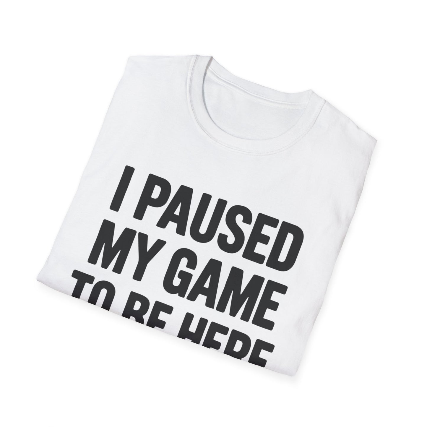 I Paused My Game To Be Here